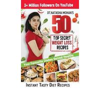 Natasha Mohan 50 Top Secret Weight Loss Recipes (Tascabile)