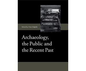 Natasha Powers Archaeology, the Public and the Recent Past (Copertina rigida)