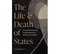 Natasha Wheatley The Life and Death of States (Copertina rigida)