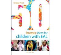 Natasha Wood 50 Fantastic Ideas for Children with EAL (Tascabile)