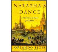 Natasha's Dance: A Cultural History of Russia