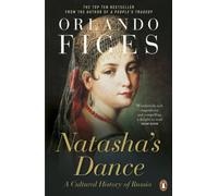 Natasha's Dance: A Cultural History of Russia by Orlando Figes