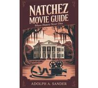 Natchez Movie Guide: Where History Never Dies