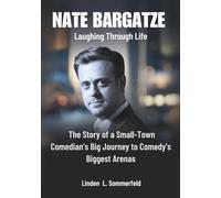 NATE BARGATZE: Laughing Through Life: The Story of a Small-Town Comedian’s Big Journey to Comedy’s Biggest Arenas