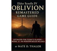 Nate D Thalor Elder Scrolls IV Oblivion Remastered Game Guide (Tascabile)