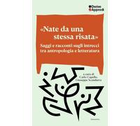 «Nate da una stessa risata». Saggi e racconti sugli intrecci tra antropologia e