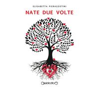 Nate due volte - Pieragostini Elisabetta