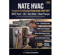NATE HVAC Certification Study Guide 2026-2027 - Core + Air Conditioning + Gas Heating + Heat Pumps: Complete 4-in-1 Exam Prep + 300+ Practice Questions, R-454B and R-32 Refrigerant Updates