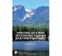 Nate Mickelson Writing as a Way of Staying Human in a Time that Isn' (Tascabile)