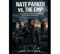 Nate Parker vs. The EMP: A Post-Apocalyptic EMP Survival Thriller (The Nate Parker Series Vol. 1)
