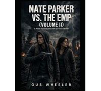 Nate Parker vs. The EMP Vol. 2: A Post-Apocalyptic EMP Survival Thriller