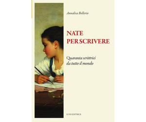 Nate per scrivere. Quaranta scrittrici da tutto il mondo [Paperback] [Mar 17, 20