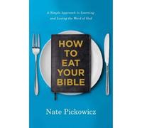Nate Pickowicz How to Eat Your Bible (Tascabile)