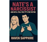 Nate’s a Narcissist- And He’ll Tell You He’s the Victim