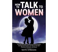 Nate Strauss How to Talk To Women (Tascabile)