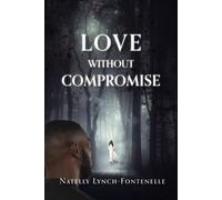 Natelly Lynch-Fontenelle Love Without Compromise (Tascabile)
