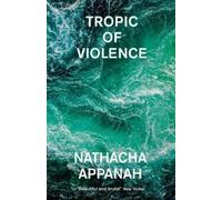 Nathacha Appanah Tropic of Violence (Tascabile)