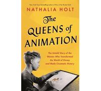 Nathalia Holt The Queens of Animation (Copertina rigida)