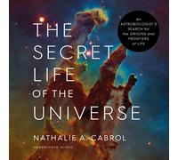 Nathalie A Cabrol The Secret Life of the Universe (Copertina rigida)