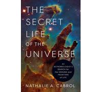 Nathalie A. Cabrol The Secret Life of the Universe (Copertina rigida)