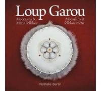 Nathalie Bertin Loup Garou, Mocassins & Métis Folklore / Loup Garou, (Tascabile)