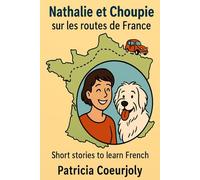 Nathalie et Choupie sur les routes de France: Short stories to learn French