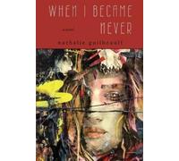 Nathalie Guilbeault When I Became Never (Tascabile)