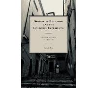 Nathalie Nya Simone de Beauvoir and the Colonial Experience (Tascabile)