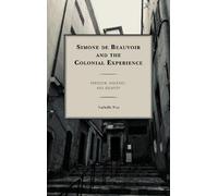 Nathalie Nya Simone de Beauvoir and the Colonial Experience (Tascabile)