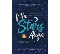 Nathalie Theodore If the Stars Align (Tascabile) Dramatic Hearts Club