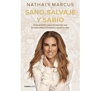 Nathaly Marcus Sano, salvaje y sabio / Healthy, Wild, and Wise (Tascabile)