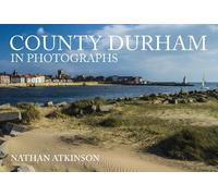 Nathan Atkinson County Durham in Photographs (Tascabile) In Photographs