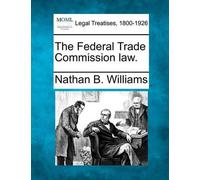 Nathan B Williams The Federal Trade Commission Law. (Tascabile)