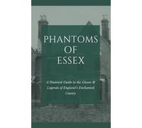 Nathan Bushell Phantoms of Essex (Tascabile) Haunted Counties