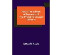 Nathan C Kouns Arius the Libyan (Tascabile)