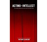 Nathan Clarkson Acting from the Intellect (Tascabile)