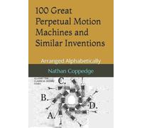 Nathan Coppedge 100 Great Perpetual Motion Machines and Similar Inve (Tascabile)