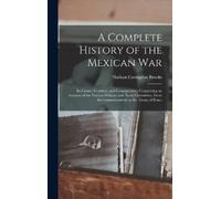 Nathan Covington Brooks A Complete History of the Mexican War (Copertina rigida)