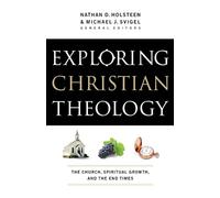 Nathan D. Holsteen J. Horrel Exploring Christian Theology - The Chur (Tascabile)