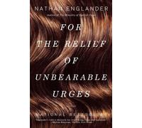 Nathan Englander For the Relief of Unbearable Urges (Tascabile)