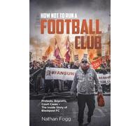 Nathan Fogg How Not to Run a Football Club (Copertina rigida)