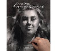 Nathan Fowkes How to Draw Portraits in Charcoal (Tascabile)