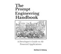 Nathan G Rainey The Prompt Engineering Handbook (Tascabile)