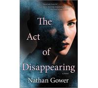Nathan Gower The Act of Disappearing (Tascabile)