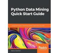 Nathan Greeneltch Python Data Mining Quick Start Guide (Tascabile)