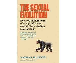 Nathan H Lents The Sexual Evolution (Tascabile)