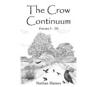 Nathan Haines The Crow Continuum Poems I - III (Tascabile)