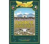 Nathan Hale Donner Dinner Party: Bigger & Badder Edition (Copertina rigida)
