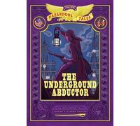 Nathan Hale The Underground Abductor: Bigger & Badder Edition (Copertina rigida)