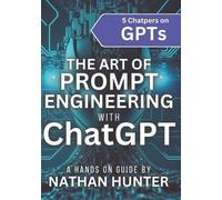 Nathan Hunter Hunter, Nath The Art of Prompt Engineering with Chatg (Tascabile)